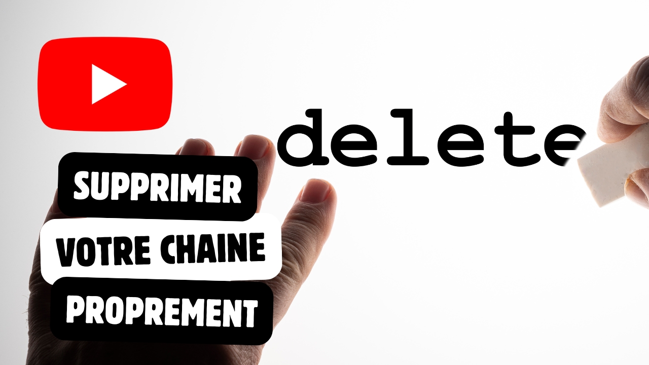 Comment supprimer une chaine youtube proprement