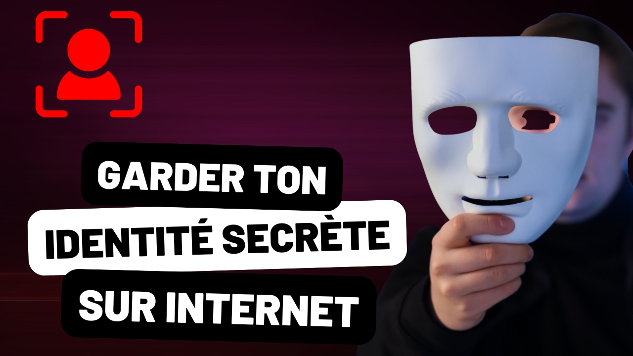 comment garder ton identité numérique secrète